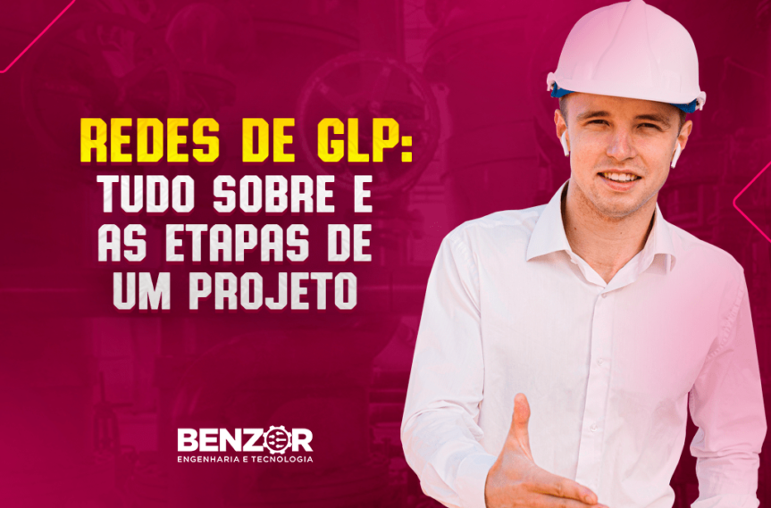 Redes De GLP Tudo Sobre E As Etapas De Um Projeto Blog Benzor Engenharia