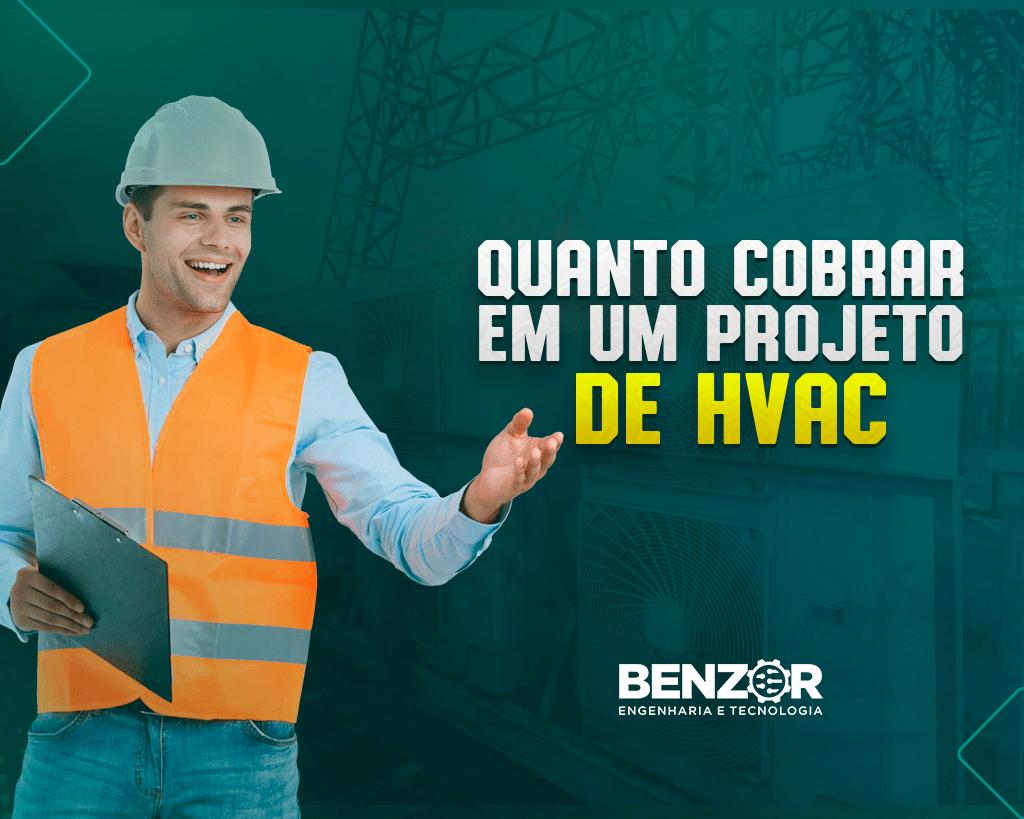 Quanto Cobrar Em Um Projeto HVAC Blog Benzor Engenharia