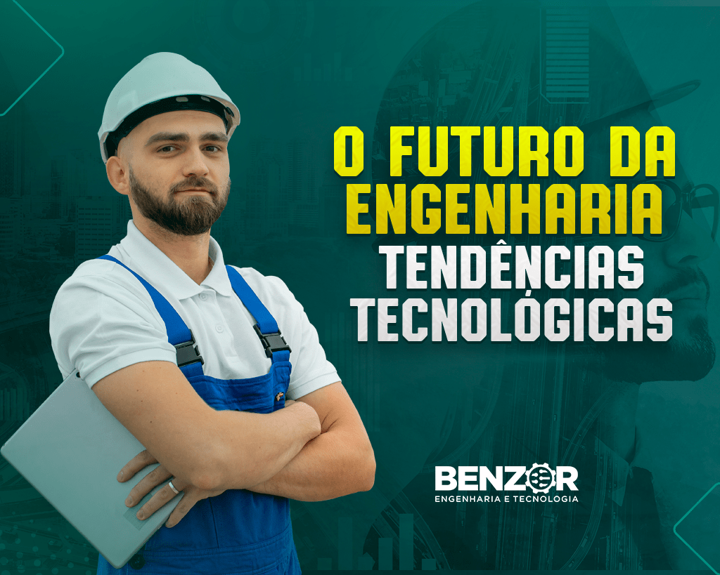 O Futuro Da Engenharia 05 Tendências Tecnológicas Blog Benzor Engenharia 5639